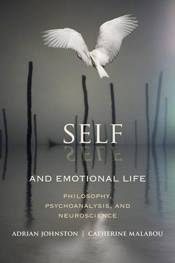 Self And Emotional Life - Philosophy, Psychoanalysis, And Neuroscience 