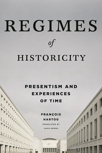 Regimes Of Historicity - Presentism And Experiences Of Time | Columbia ...