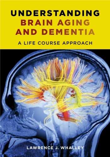 Understanding Brain Aging and Dementia - A Life Course Approach ...