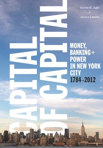 Capital Of Capital Money Banking And Power In New York City 17842012
Columbia Studies In The History Of