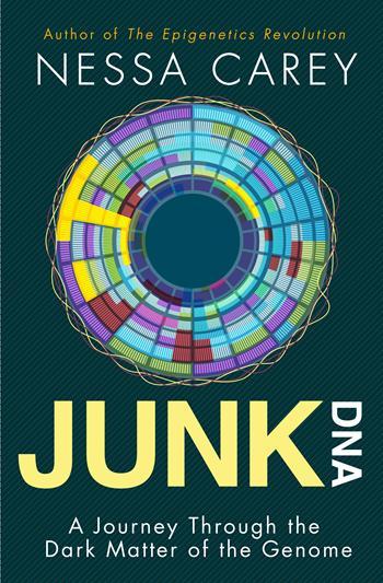 Junk Dna A Journey Through The Dark Matter Of The Genome