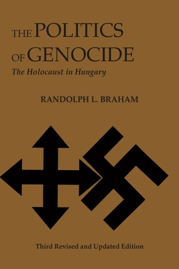 The Politics of Genocide: The Holocaust in Hungary