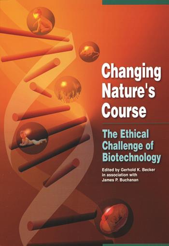 Changing Nature's Course - The Ethical Challenge of Biotechnology ...